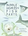 Bubble Homes and Fish Farts