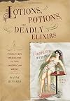 Lotions, Potions, and Deadly Elixirs: Frontier Medicine in the American West