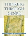 Thinking Through Genre: Units of Study in Reading and Writing Workshops Grades 4-12