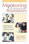 Mentoring Across Boundaries: Helping Beginning Teachers Succeed in Challenging Situation