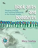 Black Ants And Buddhists Thinking Critically And Teaching Differently In The Primary Grades