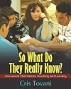 So What Do They Really Know?: Assessment That Informs Teaching and Learning