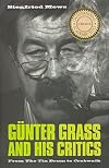 Günter Grass and His Critics: From The Tin Drum to Crabwalk (Studies in German Literature Linguistics and Culture)