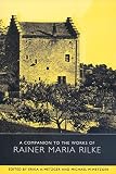 A Companion To The Works Of Rainer Maria Rilke Studies In German Literature Linguistics And Culture