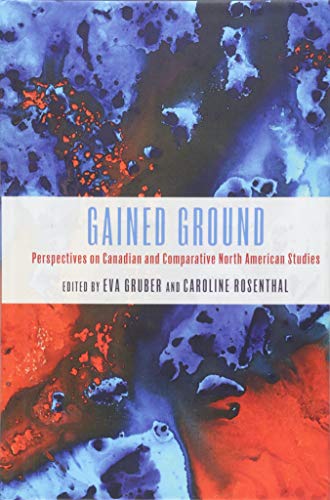 Gained Ground: Perspectives on Canadian and Comparative North American Studies book cover