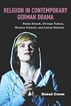 Religion in contemporary German drama Botho Strauss, George Tabori, Werner Fritsch, and Lukas Bärfuss