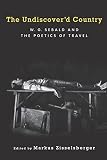 The Undiscoverd Country Wg Sebald And The Poetics Of Travel Studies In German Literature Linguistics And Culture