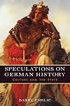 Speculations on German History (Studies in German Literature Linguistics and Culture)