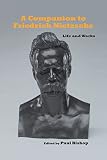 A Companion To Nietzsche Life And Works Studies In German Literature Linguistics And Culture