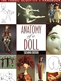 Anatomy Of A Doll. The Fabric Sculptor's Handbook   Print On Demand Edition