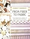 From Fiber to Fabric: The Essential Guide to Quiltmaking Textiles