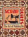 Scrap Quilts: The Art of Making Do