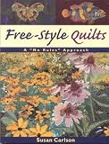 Freestyle Quilts A No Rules Approach