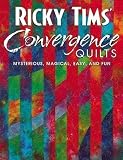 Ricky Tims Convergence Quilts Mysterious Magical Easy And Fun