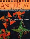 Angleplay Blocks: Simple Half-Rectangle Triangles, 84 No-Math Quilt Blocks, Easy-to-Follow Charts