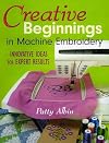 Creative Beginnings in Machine Embroidery: Innovative Ideas for Expert Results