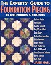 Experts' Guide to Foundation Piecing: 15 Techniques & Projects from Barbara Barber Carol Doak Cynthia England Caryl Bryer Fallert Lynn Graves ... Grossman-Solomon Eileen Sullivan Barb Vlack