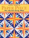 Paper Piece the Quick-Strip Way: 12 Complete Projects Create Your Own Designs Paper Piece Faster!