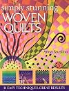 Simply Stunning Woven Quilts: 11 Easy Techniques, Great Results