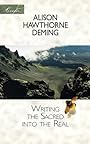 Writing the Sacred into the Real (Credo) - Alison Hawthorne Deming