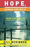 Hope Human And Wild True Stories Of Living Lightly On The Earth The World As Home