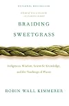 Braiding Sweetgrass: Indigenous Wisdom, Scientific Knowledge, and the Teachings of Plants