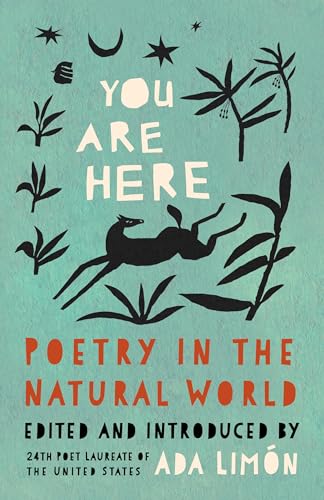 You are here : poetry in the natural world / edited and introduced by Ada Limón ; foreword, Carla Hayden