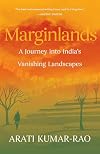 Marginlands: A Journey into India’s Vanishing Landscapes