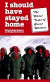 I Should Have Stayed Home: The Worst Trips of the Great Writers