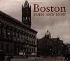 Boston Then and Now