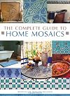 The Complete Guide to Home Mosaics: Ready-To-Use Templates Included