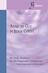 Alive To God In Jesus Christ (iBelieve: 40 Daily Readings for the Purposeful Presbyterian)