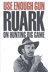 Use Enough Gun: On Hunting Big Game