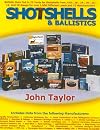 Shotshells & Ballistics: Ballistic Data Out to 70 Yards for Shotshells from .410-, 28-,24-, 20-, 16-,12- and 10-Gauge for over 1,600 Different Loads and 22 Manufacturers