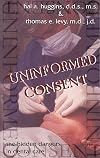 Uninformed Consent : The Hidden Dangers in Dental Care