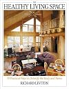 The Healthy Living Space: 70 Practical Ways to Detoxify the Body and Home