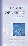 The Cosmic Ordering Service: A Guide to Realizing Your Dreams