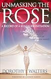 Unmasking The Rose A Record Of A Kundalini Initiation