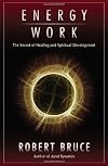 Energy Work: The Secret of Healing and Spiritual Development
