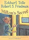 Miltons Secret An Adventure Of Discovery Through Then When And The Power Of Now