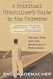 A Spiritual Hitchhikers Guide To The Universe Travel Tips For The Spiritually Perplexed