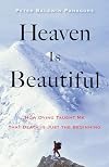 Heaven Is Beautiful: How Dying Taught Me That Death Is Just the Beginning