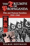 The Triumph of Propaganda: Film and National Socialism, 1933-1945