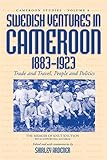 Swedish Ventures In Cameroon 18331923 Trade And Travel People And Politics