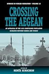 Crossing the Aegean: An Appraisal of the 1923 Compulsory Population Exchange between Greece and Turkey (Studies in Forced Migration)