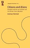 Citizens and Aliens Foreigners and the Law in Britain and the German States 1789-1870