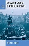 Between Utopia and Disillusionment: A Narrative of the Political Transformation in Eastern Europe (Studies in Contemporary European History, 1)
