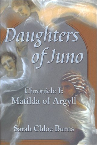 Cover of The Daughters of Juno, Chronicle I Matilda of Argyll (Daughters of Juno)