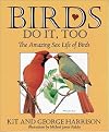 Birds Do It, Too: The Amazing Sex Life of Birds