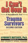 I Can't Get over It: A Handbook for Trauma Survivors
